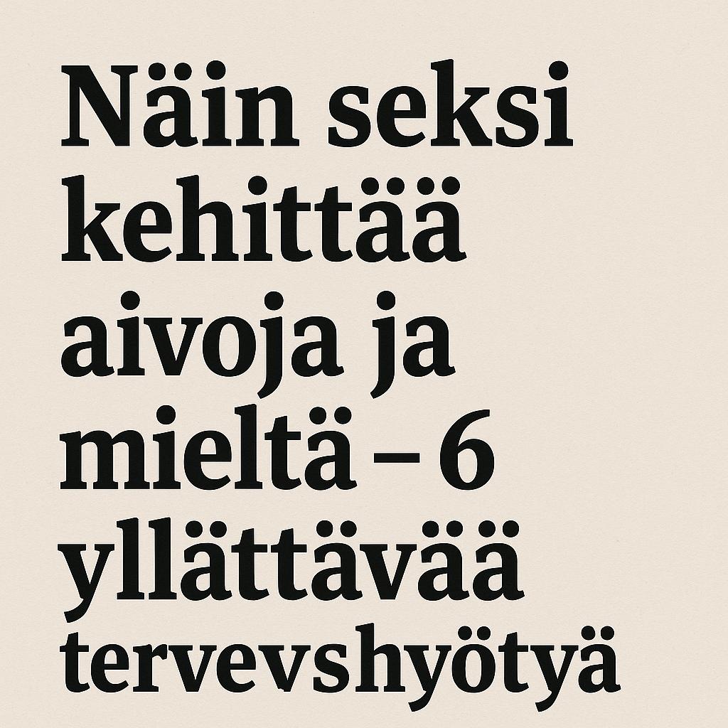 Näin seksi kehittää aivoja ja mieltä – 6 yllättävää terveyshyötyä