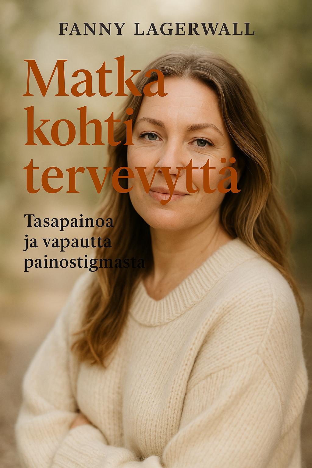 Fanny Lagerwalls matka kohti terveyttä tasapainoa ja vapautta painostigmasta